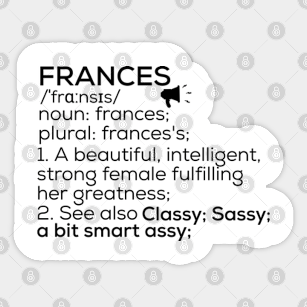 Frances Name Definition Frances Female Name Frances Sticker TeePublic